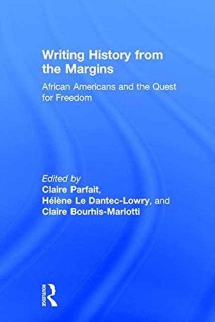 Writing History from the Margins : African Americans and the Quest for Freedom, Hardback Book