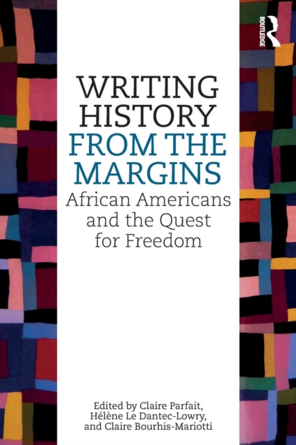 Writing History from the Margins : African Americans and the Quest for Freedom, Paperback / softback Book