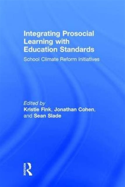 Integrating Prosocial Learning with Education Standards : School Climate Reform Initiatives, Hardback Book
