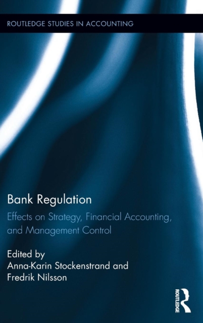 Bank Regulation : Effects on Strategy, Financial Accounting and Management Control, Hardback Book