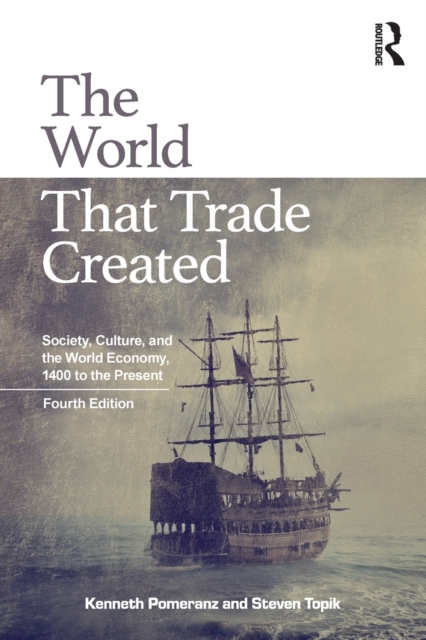 The World That Trade Created : Society, Culture, and the World Economy, 1400 to the Present, Paperback / softback Book
