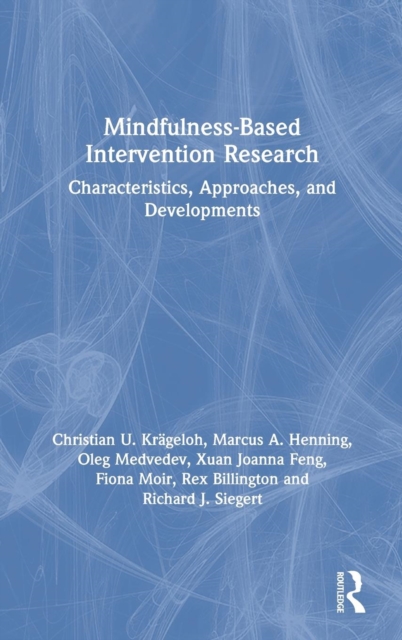 Mindfulness-Based Intervention Research : Characteristics, Approaches, and Developments, Hardback Book