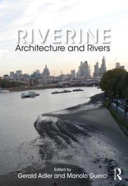 Riverine : Architecture and Rivers, Hardback Book