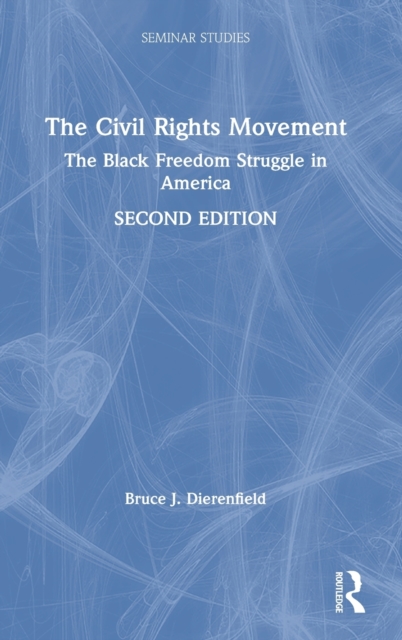 The Civil Rights Movement : The Black Freedom Struggle in America, Hardback Book