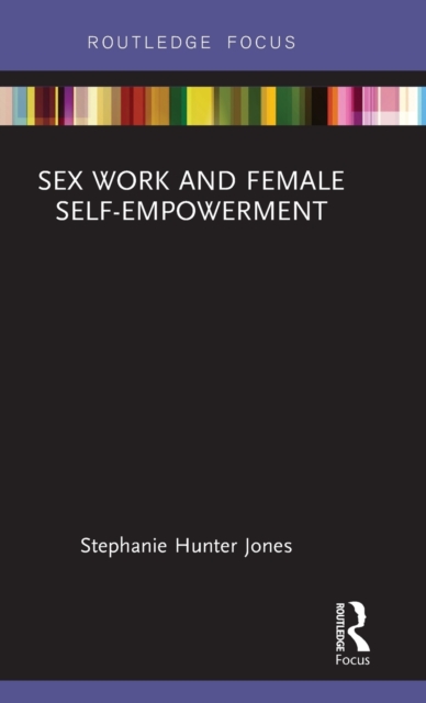 Sex Work and Female Self-Empowerment, Hardback Book