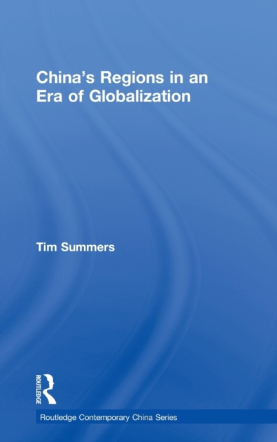 China’s Regions in an Era of Globalization, Hardback Book