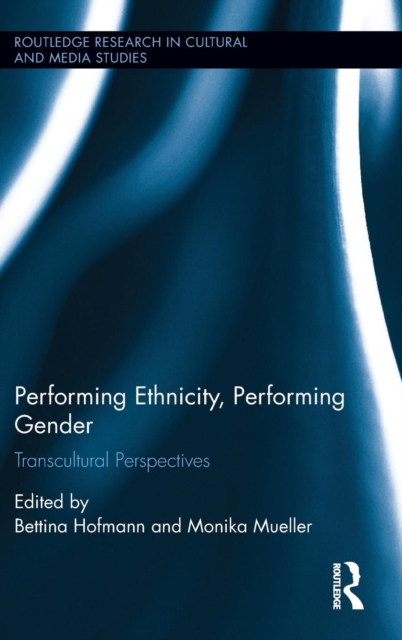 Performing Ethnicity, Performing Gender : Transcultural Perspectives, Hardback Book
