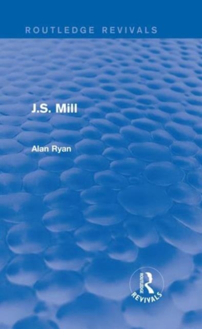 J.S. Mill (Routledge Revivals), Hardback Book
