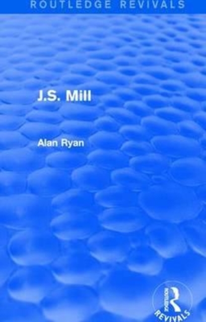 J.S. Mill (Routledge Revivals), Paperback / softback Book
