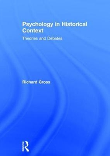 Psychology in Historical Context : Theories and Debates, Hardback Book