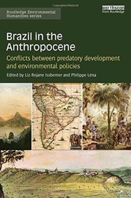 Brazil in the Anthropocene : Conflicts between predatory development and environmental policies, Hardback Book