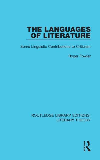 The Languages of Literature : Some Linguistic Contributions to Criticism, Hardback Book