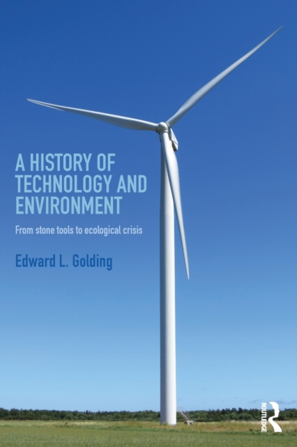 A History of Technology and Environment : From stone tools to ecological crisis, Paperback / softback Book