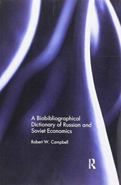 The Bibliographical Dictionary of Russian and Soviet Economists, Paperback / softback Book