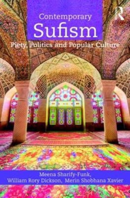 Contemporary Sufism : Piety, Politics, and Popular Culture, Paperback / softback Book