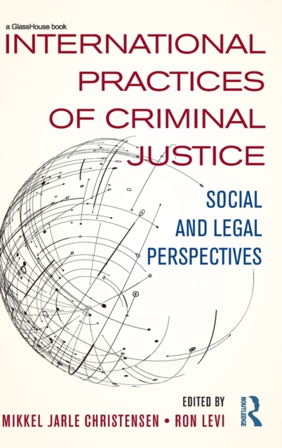 International Practices of Criminal Justice : Social and legal perspectives, Hardback Book