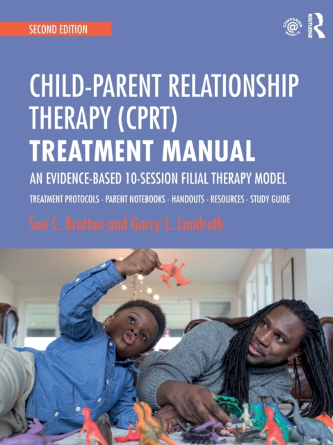 Child-Parent Relationship Therapy (CPRT) Treatment Manual : An Evidence-Based 10-Session Filial Therapy Model, Paperback / softback Book