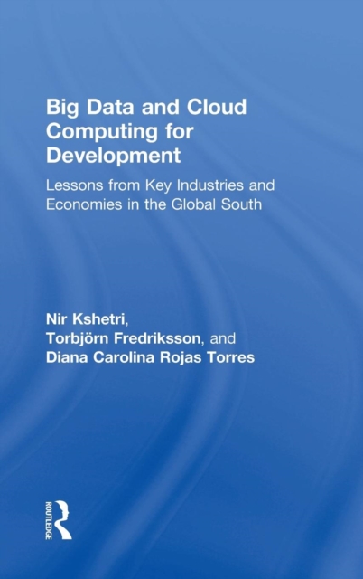 Big Data and Cloud Computing for Development : Lessons from Key Industries and Economies in the Global South, Hardback Book