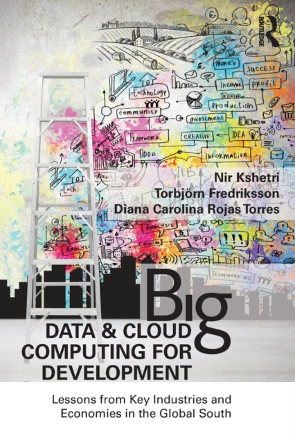 Big Data and Cloud Computing for Development : Lessons from Key Industries and Economies in the Global South, Paperback / softback Book