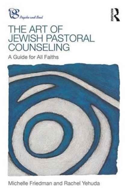 The Art of Jewish Pastoral Counseling : A Guide for All Faiths, Paperback / softback Book