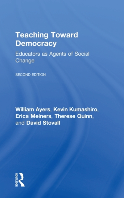 Teaching Toward Democracy 2e : Educators as Agents of Change, Hardback Book