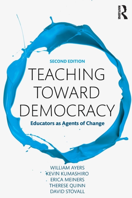 Teaching Toward Democracy 2e : Educators as Agents of Change, Paperback / softback Book