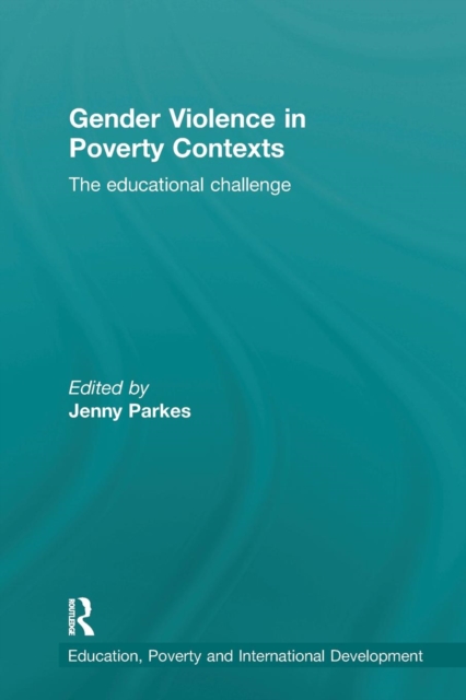 Gender Violence in Poverty Contexts : The educational challenge, Paperback / softback Book