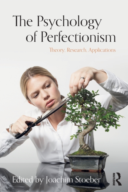 The Psychology of Perfectionism : Theory, Research, Applications, Paperback / softback Book