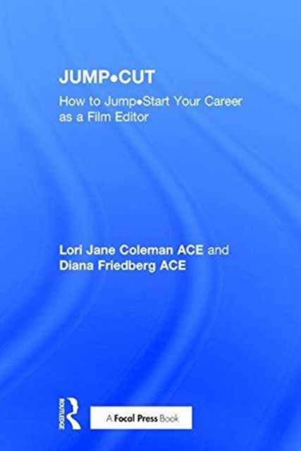 JUMP•CUT : How to Jump•Start Your Career as a Film Editor, Hardback Book