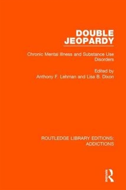 Double Jeopardy : Chronic Mental Illness and Substance Use Disorders, Hardback Book