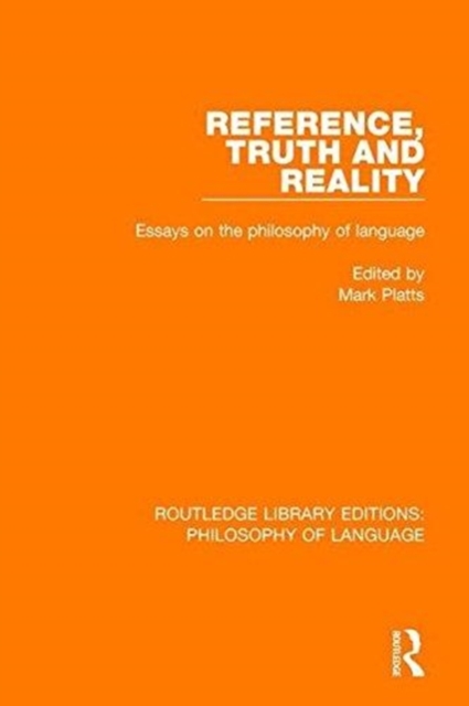 Reference, Truth and Reality : Essays on the Philosophy of Language, Paperback / softback Book
