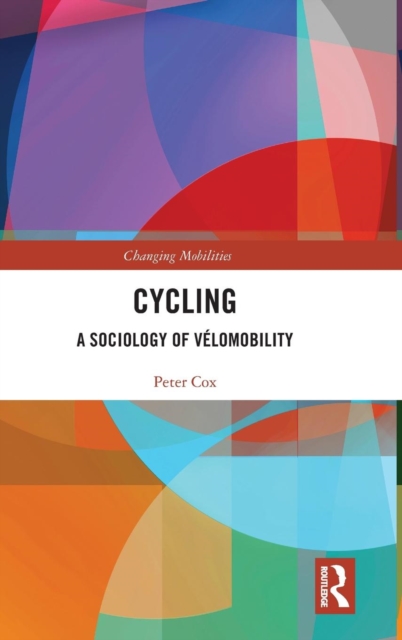 Cycling : A Sociology of Velomobility, Hardback Book