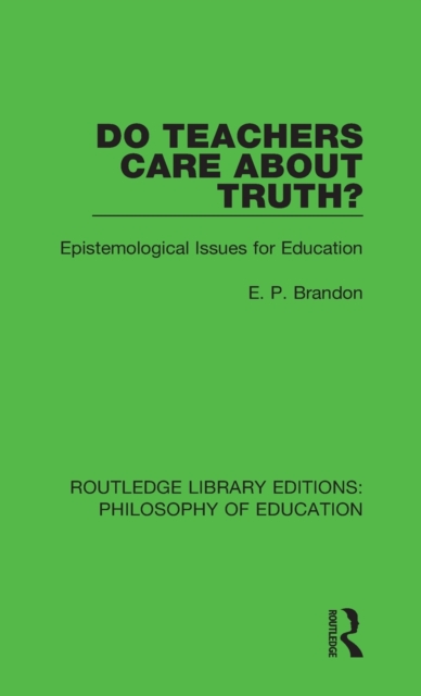 Do Teachers Care About Truth? : Epistemological Issues for Education, Hardback Book