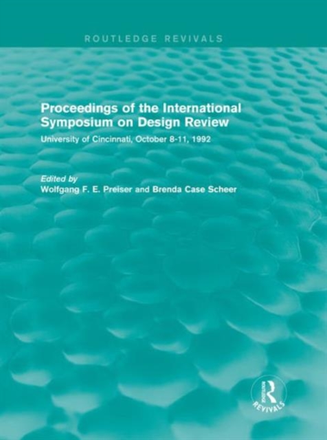 Proceedings of the International Symposium on Design Review (Routledge Revivals) : University of Cincinnati, October 8-11, 1992, Hardback Book