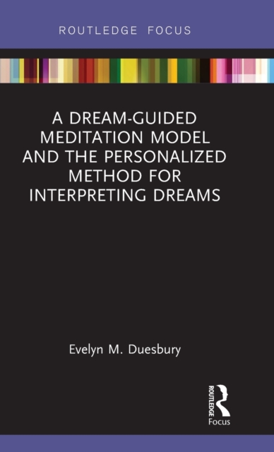 A Dream-Guided Meditation Model and the Personalized Method for Interpreting Dreams, Hardback Book