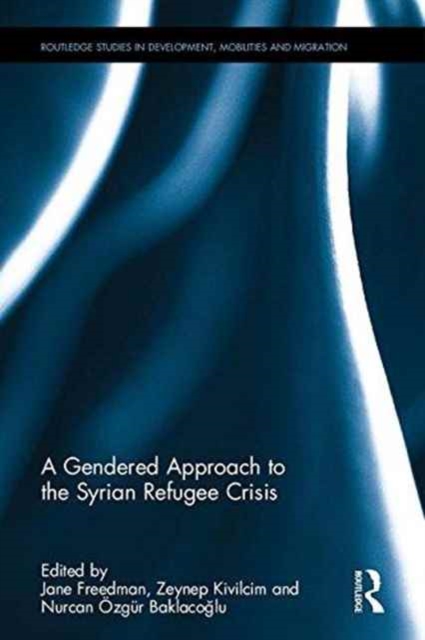 A Gendered Approach to the Syrian Refugee Crisis, Hardback Book