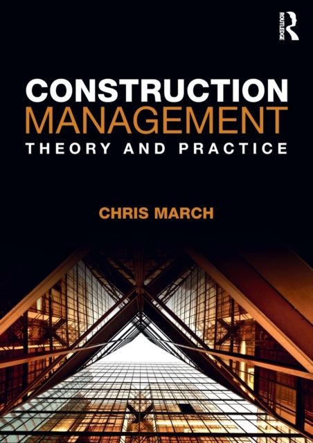 Construction Management : Theory and Practice, Paperback / softback Book