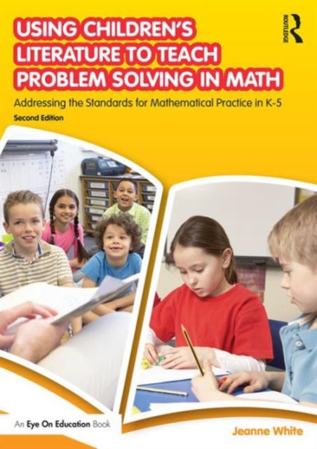 Using Children's Literature to Teach Problem Solving in Math : Addressing the Standards for Mathematical Practice in K–5, Paperback / softback Book