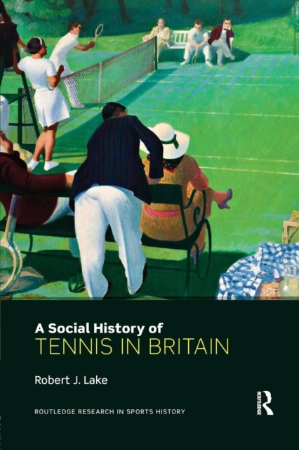 A Social History of Tennis in Britain, Paperback / softback Book