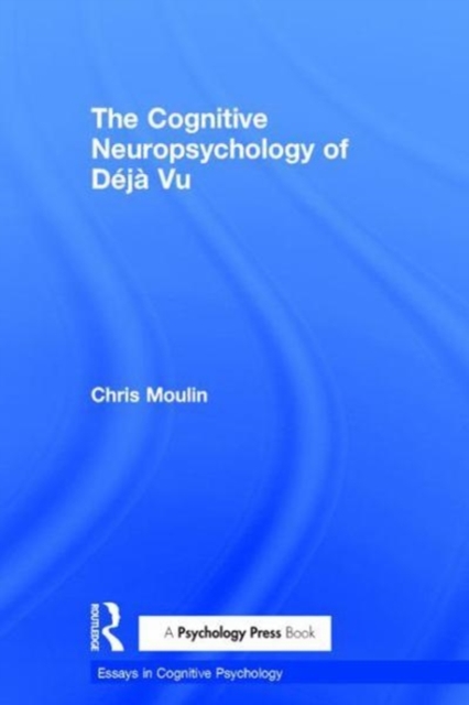 The Cognitive Neuropsychology of Deja Vu, Hardback Book