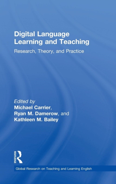 Digital Language Learning and Teaching : Research, Theory, and Practice, Hardback Book