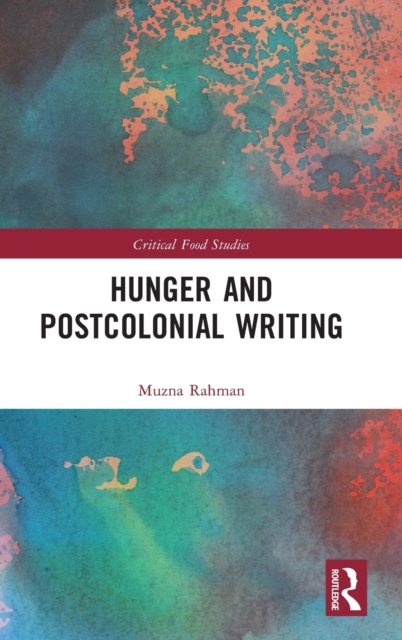 Hunger and Postcolonial Writing, Hardback Book