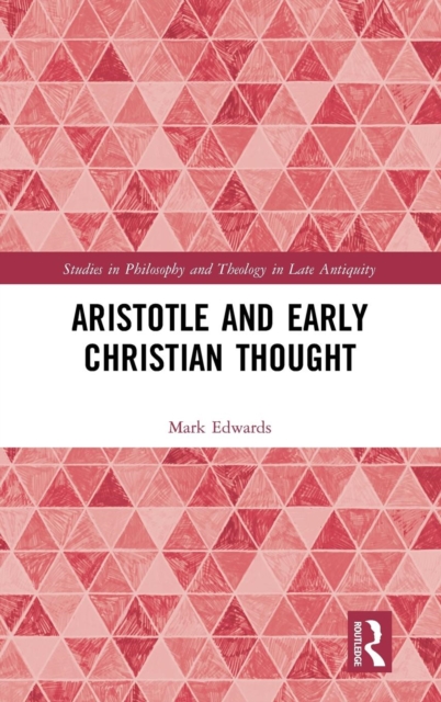 Aristotle and Early Christian Thought, Hardback Book