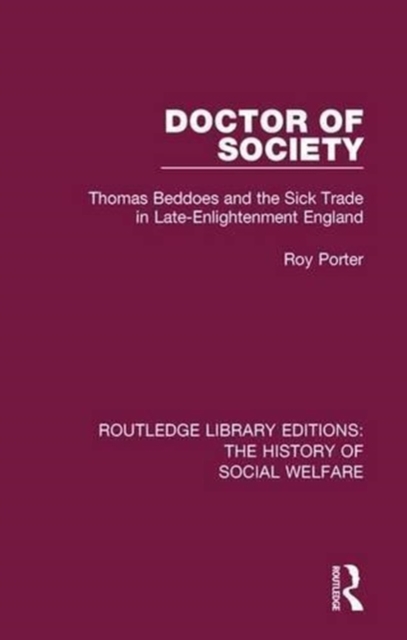Doctor of Society : Tom Beddoes and the Sick Trade in Late-Enlightenment England, Paperback / softback Book