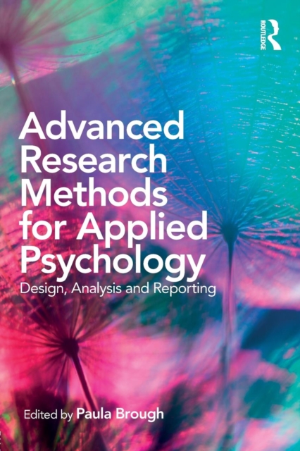 Advanced Research Methods for Applied Psychology : Design, Analysis and Reporting, Paperback / softback Book