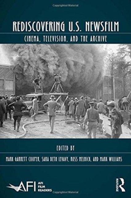Rediscovering U.S. Newsfilm : Cinema, Television, and the Archive, Hardback Book