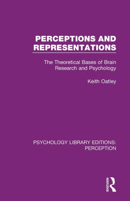 Perceptions and Representations : The Theoretical Bases of Brain Research and Psychology, Paperback / softback Book