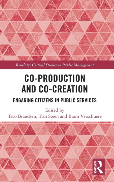 Co-Production and Co-Creation : Engaging Citizens in Public Services, Hardback Book