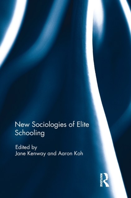 New Sociologies of Elite Schooling, Hardback Book