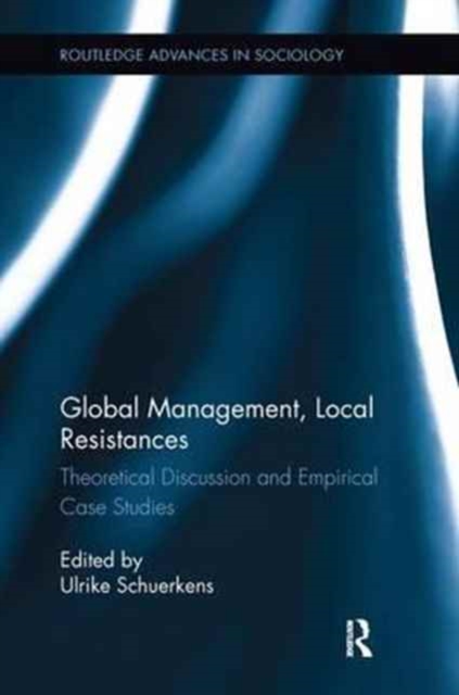 Global Management, Local Resistances : Theoretical Discussion and Empirical Case Studies, Paperback / softback Book